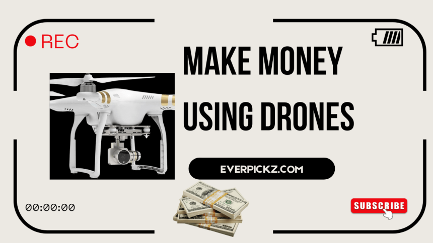 Make money using drones