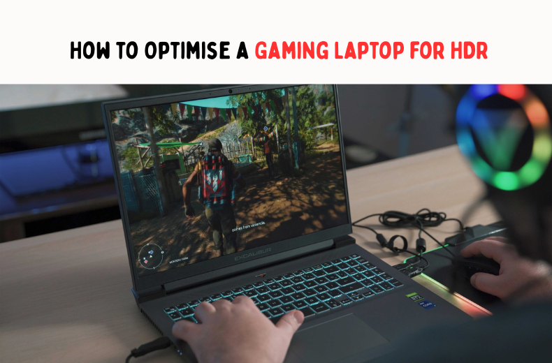 How to Optimise a Gaming Laptop for HDR